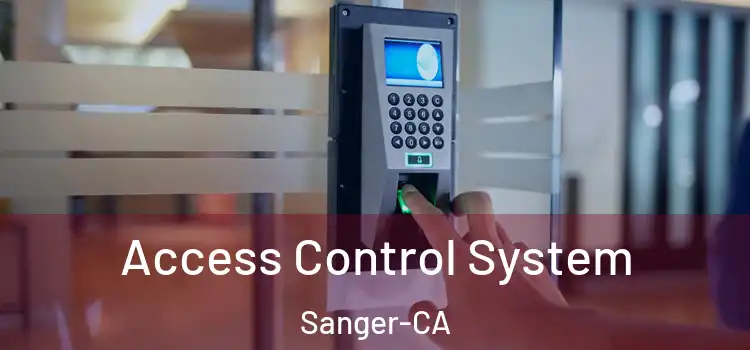  Access Control System Sanger-CA