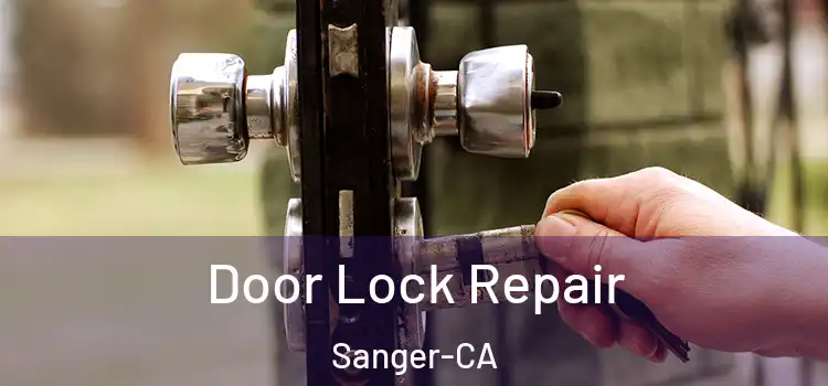  Door Lock Repair Sanger-CA