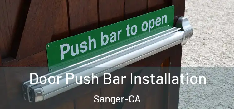  Door Push Bar Installation Sanger-CA