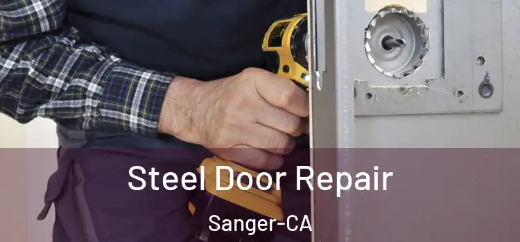  Steel Door Repair Sanger-CA