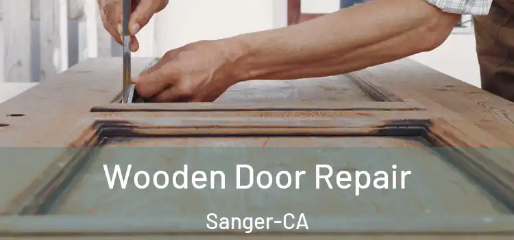  Wooden Door Repair Sanger-CA